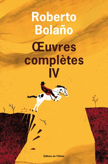 oeuvres complètes - volume 4 - Roberto Bolaño