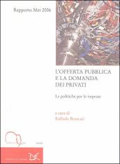 L offerta pubblica e la domanda dei privati. Le politiche per le imprese. Rapporto Met 2006