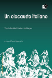 Un olocausto italiano. Voci di soldati italiani dai lager