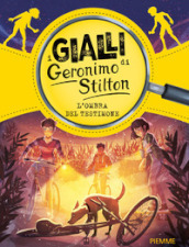 L ombra del testimone. I gialli di Geronimo Stilton