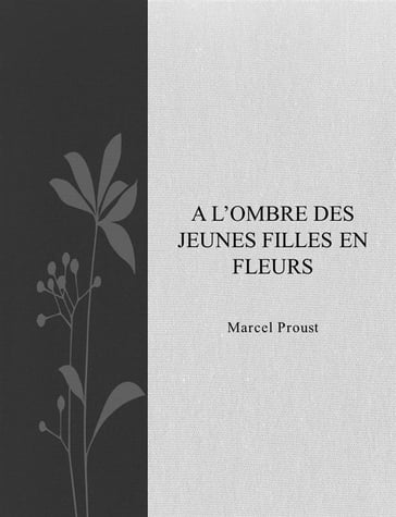 A l'ombre des jeunes filles en fleurs - Marcel Proust