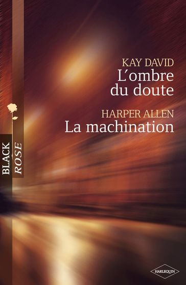 L'ombre du doute - La machination (Harlequin Black Rose) - Harper Allen - David Kay