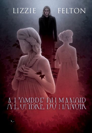 A l'ombre du manoir, 2 : le jardin aux statues - Lizzie Felton