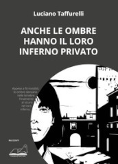 Anche le ombre hanno il loro inferno privato