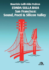 L onda sulla baia. San Francisco: sound, poeti & Silicon Valley