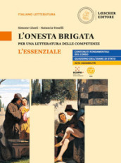 L onesta brigata. Per una letteratura delle competenze. L essenziale. Per le Scuole superiori