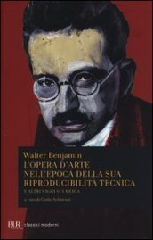 L opera d arte nell epoca della sua riproducibilità tecnica e altri saggi sui media