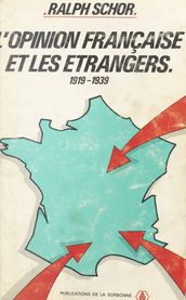 L opinion française et les étrangers : 1919-1939