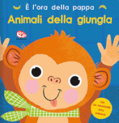 E l ora della pappa. Animali della giungla. Ediz. a colori