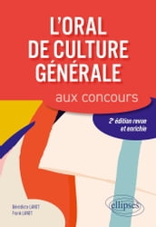 L oral de culture générale aux concours. 2e édition revue et enrichie