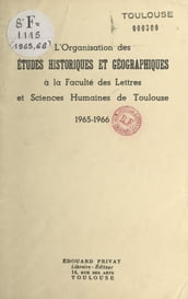 L organisation des études historiques et géographiques à la Faculté des lettres et sciences humaines de Toulouse