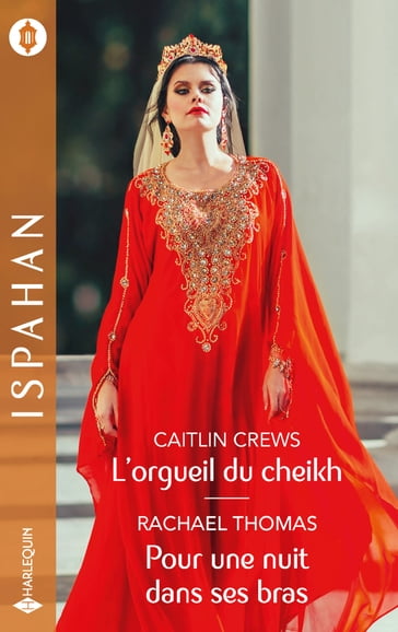 L'orgueil du cheikh - Pour une nuit dans ses bras - Caitlin Crews - Rachael Thomas