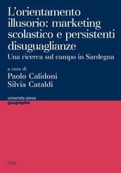 L orientamento illusorio: marketing scolastico e persistenti disuguaglianze