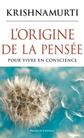 L origine de la pensée - Pour vivre en conscience