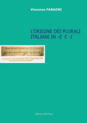 L origine dei plurali italiani in «-e» e «-i»