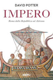 Le origini dell Impero romano. Dalla Repubblica ad Adriano (264 a.C.-138 d.C.)
