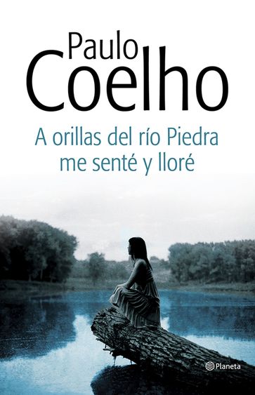 A orillas del río Piedra, me senté y lloré - Paulo Coelho