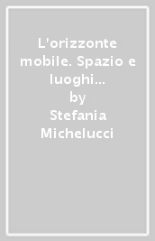 L orizzonte mobile. Spazio e luoghi nella narrativa di D. H. Lawrence