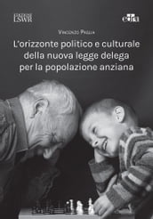 L orizzonte politico e culturale della nuova legge delega per la popolazione anziana