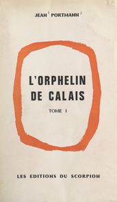 L orphelin de Calais (1). Quand a sonné le glas