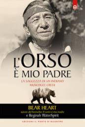 L orso è mio padre. La saggezza di un indiano Muscogee Creek