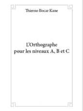 L orthographe pour les niveaux A, B et C