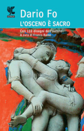 L osceno è sacro. Ediz. illustrata