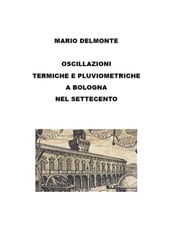 Le oscillazioni termiche e pluviometriche a bologna nel settecento