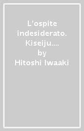 L ospite indesiderato. Kiseiju. Perfect edition. 7.
