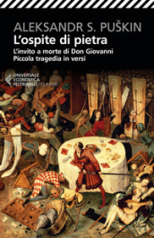 L ospite di pietra. L invito a morte di Don Giovanni. Piccola tragedia in versi. Testo russo a fronte