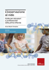 L osservazione al nido. Guida per educatori e professionisti della prima infanzia