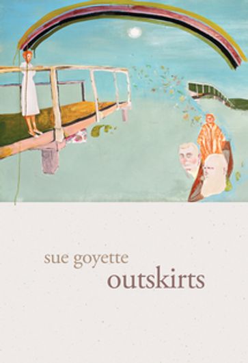 outskirts - Sue Goyette