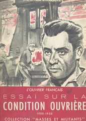 L ouvrier français : essai sur la condition ouvrière, 1900-1950