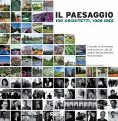 Il paesaggio. 100 architetti, 1000 idee