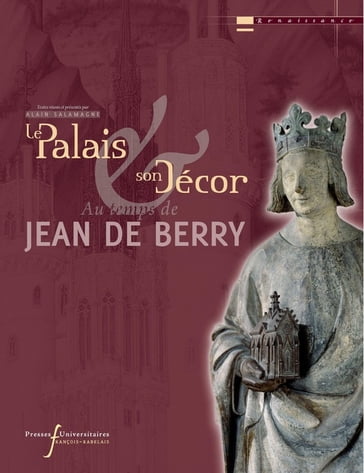 Le palais et son décor au temps de JeandeBerry - Collectif