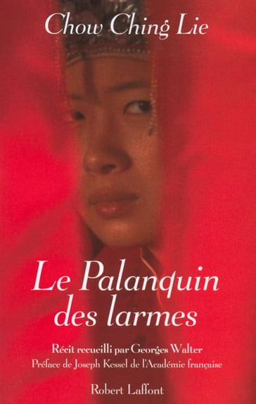 Le palanquin des larmes - Nouvelle édition - Chow CHING LIE - Georges WALTER - Joseph Kessel