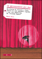 Un palcoscenico per due. La storia di Jessica a Fede, ovvero di una cantante soprano e del suo cagnolino da «seconda chana»