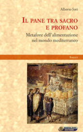 Il pane tra sacro e profano. Metafore dell alimentazione nel mondo mediterraneo