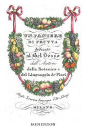 Un paniere di frutta dedicato al bel sesso dall Autore della Botanica e del Linguaggio de  Fiori