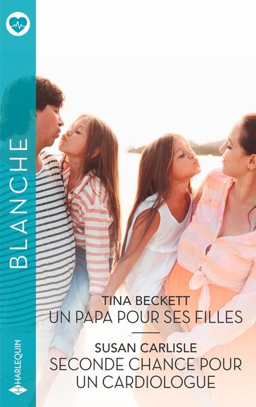 Un papa pour ses filles - Seconde chance pour un cardiologue - Tina Beckett - Susan Carlisle