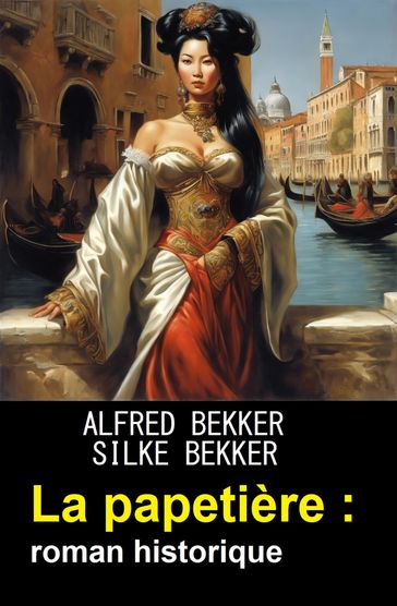 La papetière : roman historique - Alfred Bekker - Silke Bekker