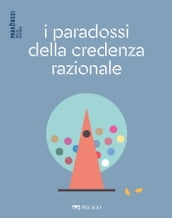 I paradossi della credenza razionale