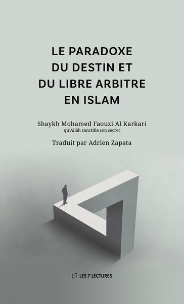 Le paradoxe du destin et du libre arbitre en Islam - Adrien Zapata - Mohamed Faouzi Al Karkari
