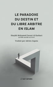 Le paradoxe du destin et du libre arbitre en Islam