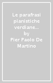 Le parafrasi pianistiche verdiane nell editoria italiana dell Ottocento