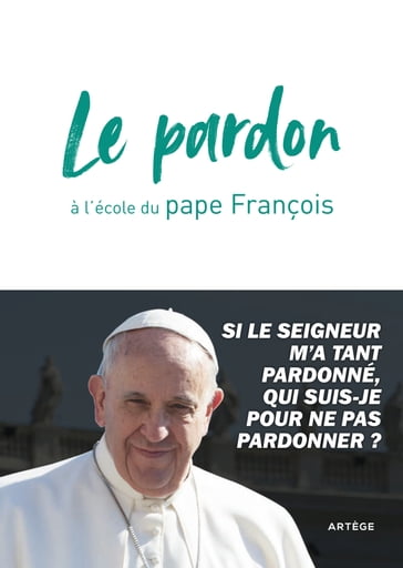 Le pardon à l'école du pape François - Cédric Chanot - François