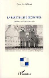 La parentalité décryptée: Pertinence et dérives d un concept