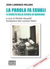 La parola fa eguali. Il segreto della scuola di Barbiana. Nuova ediz.