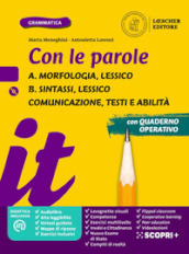 Con le parole. Ediz. gialla. Con Prove di ingresso, Scrivere senza errori, La grammatica a colpo d occhio, Verso l Esame di Stato, Comunicazione, testi e abilità. Per la Scuola media. Con e-book. Con espansione online. Con 2 DVD-ROM. Vol. A-B: Morfologia, Lessico. Sintassi, Lessico