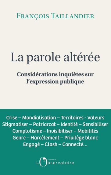 La parole altéré. Considérations inquiètes sur l'expression publique - François Taillandier